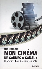 Ren Bonnell - Mon cinma de Cannes  Canal+. Itinraire d'un distributeur gt. - 6